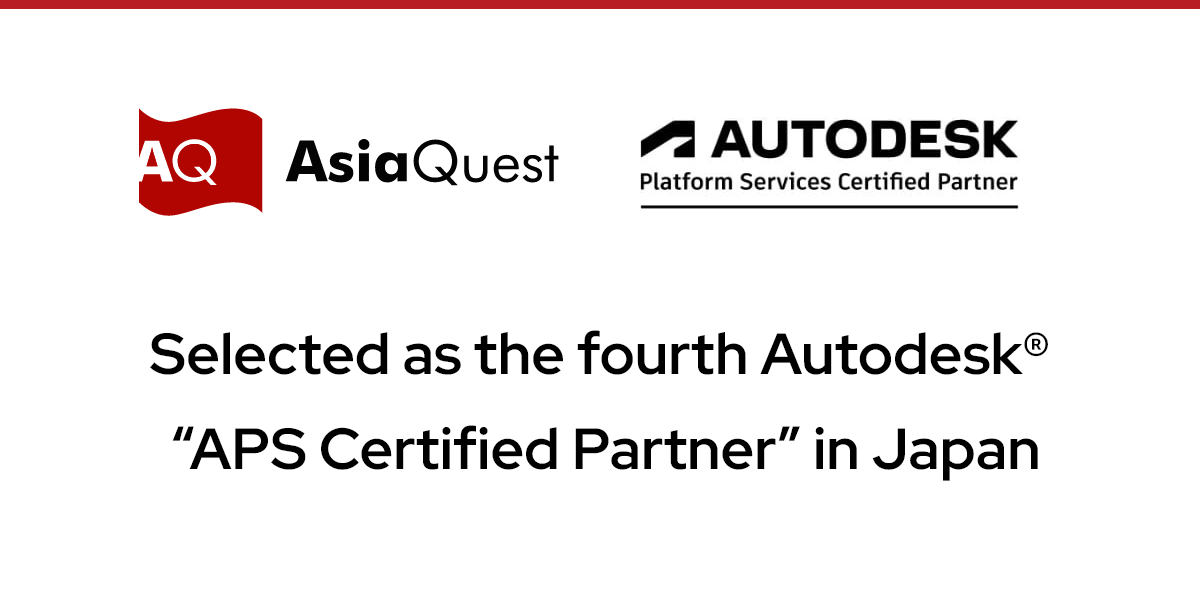 Selected as the fourth Autodesk® “APS Certified Partner” in Japan